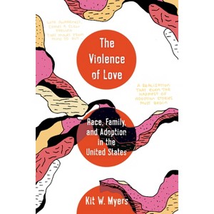 The Violence of Love - (American Crossroads) by  Kit W Myers (Paperback) - 1 of 1