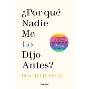 ¿Por Qué Nadie Me Lo Dijo Antes?: Herramientas Psicológicas Para Superar Los Altibajos del Día a Día / Why Has Nobody Told Me This Before? - 1 of 1