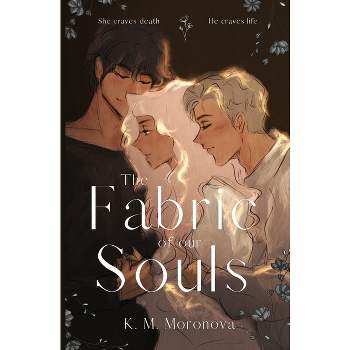 The Fabric of our Souls - by K M Moronova