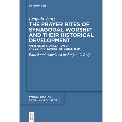 The Prayer Rites of Synagogal Worship and Their Historical Development - (Rethinking Diaspora) by  Leopold Zunz (Paperback)