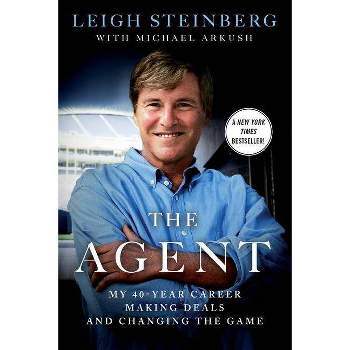 The Agent - by  Leigh Steinberg & Michael Arkush (Paperback)