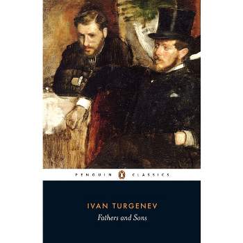 Fathers and Sons - (Penguin Classics) by  Ivan Turgenev (Paperback)