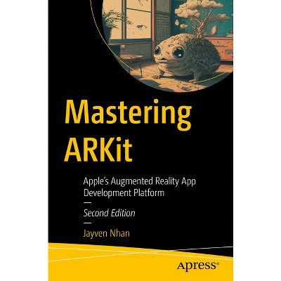 Mastering Arkit - (Maker Innovations) 2nd Edition by  Jayven Nhan (Paperback)