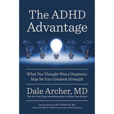 The ADHD Advantage - by  Dale Archer (Paperback)