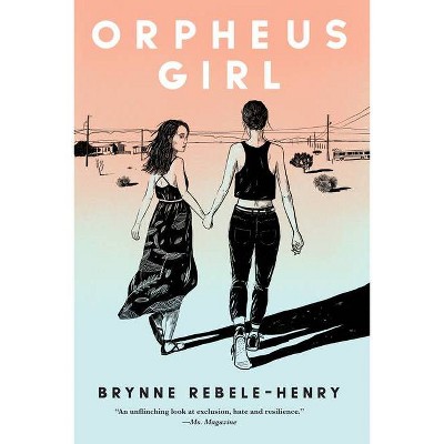 Orpheus Girl - by  Brynne Rebele-Henry (Paperback)