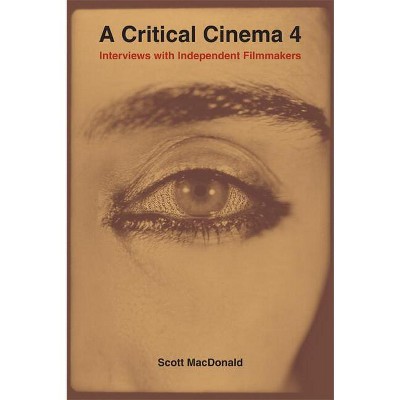 A Critical Cinema - by  Scott MacDonald (Hardcover)