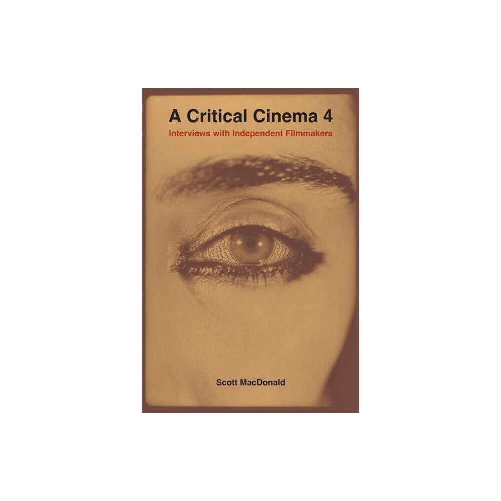 A Critical Cinema - by Scott MacDonald (Hardcover)