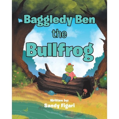 Baggledy Ben the Bullfrog - by  Sandy Figari (Paperback)