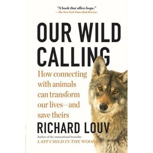 Our Wild Calling - by  Richard Louv (Paperback) - 1 of 1