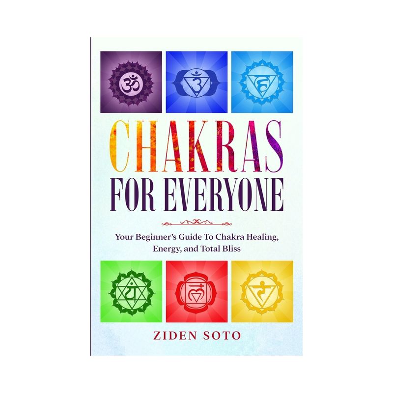 Chakras For Beginners - by  Ziden Soto (Paperback), 1 of 2