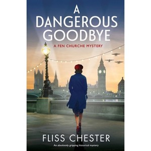 A Dangerous Goodbye - (A Fen Churche Mystery) by  Fliss Chester (Paperback) - 1 of 1