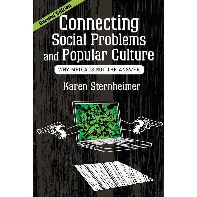 Connecting Social Problems and Popular Culture - 2nd Edition by  Karen Sternheimer (Paperback)