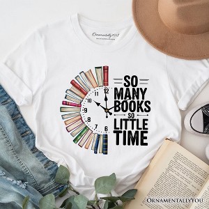 So Many Books So Little Time T-Shirt, Funny Book Lover Tee | OrnamentallyYou - 1 of 4