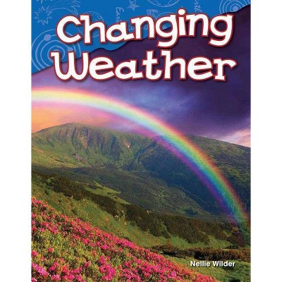 Changing Weather - (Science Readers) by  Nellie Wilder (Paperback)