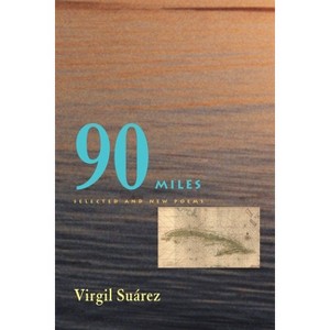 90 Miles - (Pitt Poetry) by  Virgil Suarez (Paperback) - 1 of 1