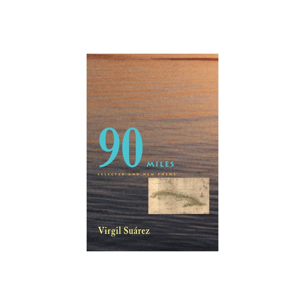 90 Miles - (Pitt Poetry) by Virgil Suarez (Paperback)