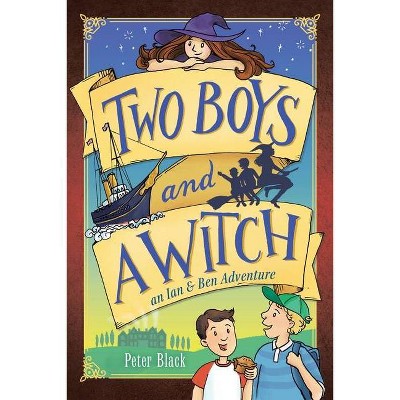 Two Boys and a Witch - by  Peter Black (Paperback)