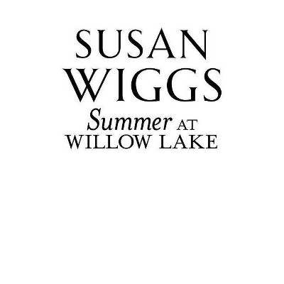 Summer at Willow Lake - (Lakeshore Chronicles) by  Susan Wiggs (Paperback)