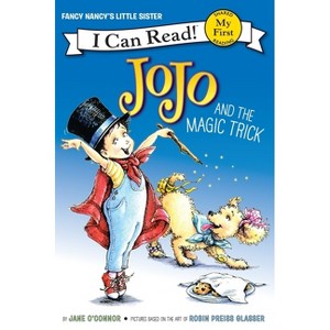 Jojo and the Magic Trick - (My First I Can Read) by  Jane O'Connor (Paperback) - 1 of 1