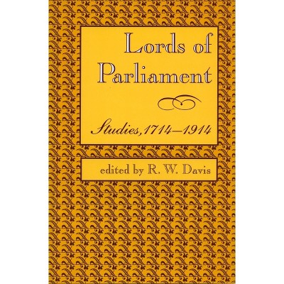 Lords of Parliament - by  R W Davis (Hardcover)