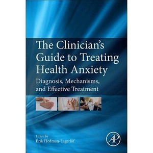The Clinician's Guide to Treating Health Anxiety - by  Erik Hedman-Lagerlöf (Paperback) - 1 of 1