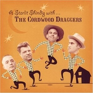 The Cordwood Draggers - A Starlit Shindig With The Cordwood Draggers (CD) - 1 of 1