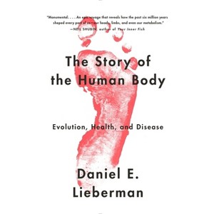 The Story of the Human Body - by  Daniel E Lieberman (Paperback) - 1 of 1