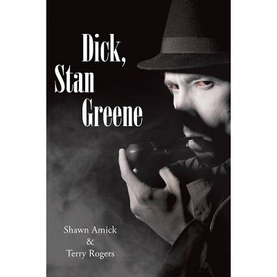 Dick, Stan Greene - by  Shawn Amick (Paperback)