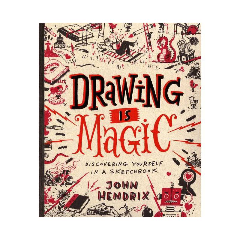Drawing Is Magic - by  John Hendrix (Hardcover), 1 of 2