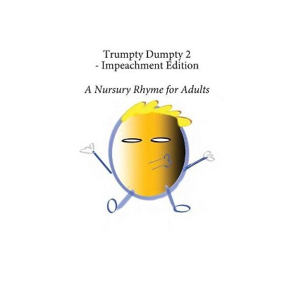 Trumpty Dumpty 2 - Impeachment Edition - by  Dill Pickles (Paperback)