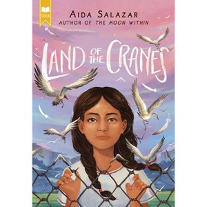 Land of the Cranes (Scholastic Gold) - by  Aida Salazar (Paperback) - 1 of 1