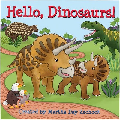 Hello, Dinosaurs! - (Hello!) by  Martha Zschock (Board Book)