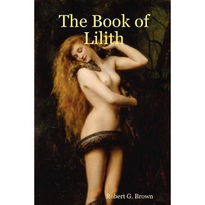 The Book of Lilith - by  Robert G Brown (Paperback)