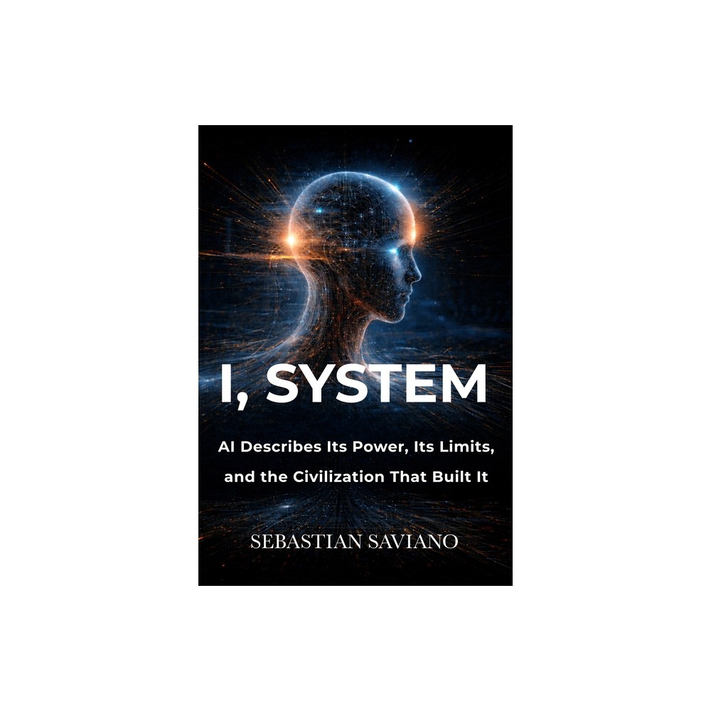 I, System - by Sebastian Saviano (Hardcover)