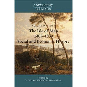 The Isle of Man, 1405-1830 - Social and Economic History - by  Tim Thornton & Harold Mytum & Michael Hoy (Hardcover) - 1 of 1