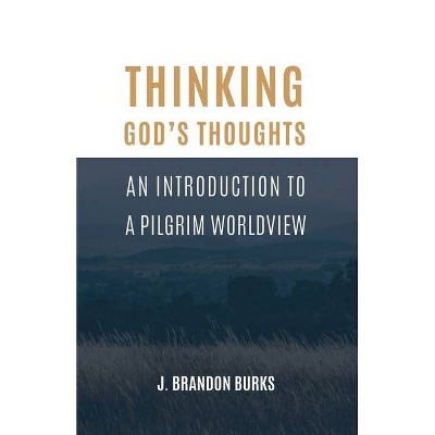 Thinking God's Thoughts - by  J Brandon Burks (Paperback)