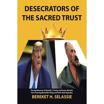 Desecrators of the Sacred Trust - by  Bereket H Selassie (Paperback)