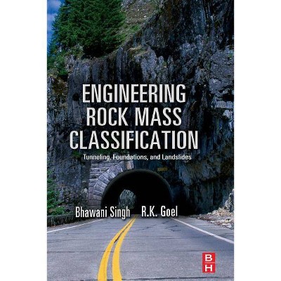 Engineering Rock Mass Classification - by  R K Goel & Bhawani Singh (Paperback)