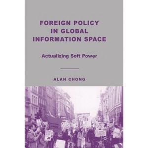 Foreign Policy in Global Information Space - by  A Chong (Paperback) - 1 of 1