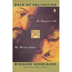 Days of Obligation - by  Richard Rodriguez (Paperback) - 1 of 1