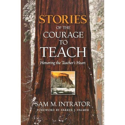 Stories of the Courage to Teach - by  Sam M Intrator (Paperback)