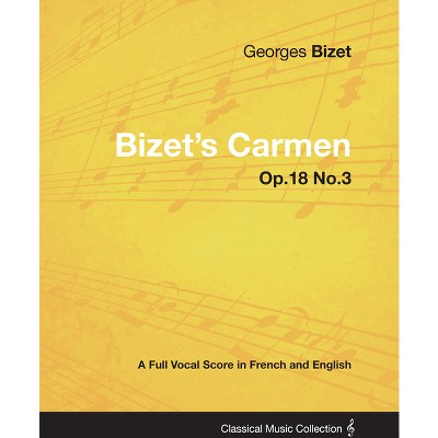 Bizet's Carmen - A Full Vocal Score in French and English - by  Georges Bizet (Paperback)