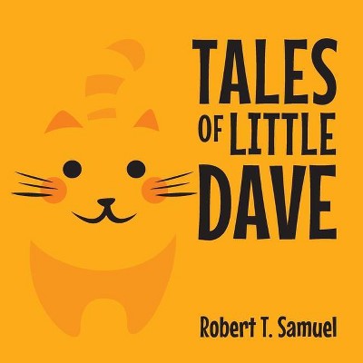 Tales of Little Dave - by  Robert T Samuel (Paperback)