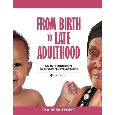 From Birth to Late Adulthood - by  Claire W Lyons (Paperback)