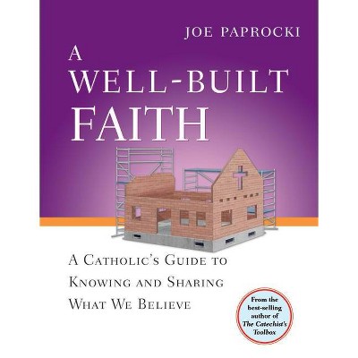 A Well-Built Faith - (Toolbox) by  Joe Paprocki (Paperback)