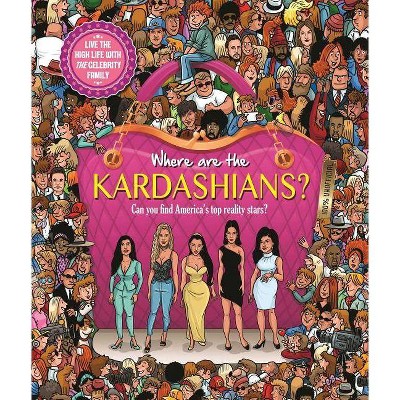 Where Are the Kardashians? - by  Igloobooks (Hardcover)