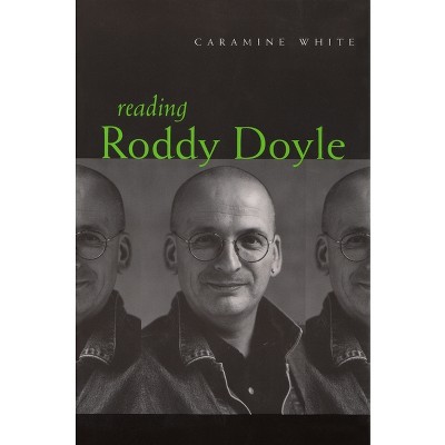 Reading Roddy Doyle - (Irish Studies) by  Caramine White (Paperback)