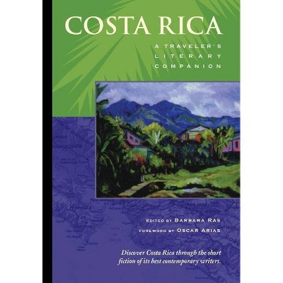 Costa Rica - (Traveler's Literary Companions) by  Barbara Ras (Paperback)