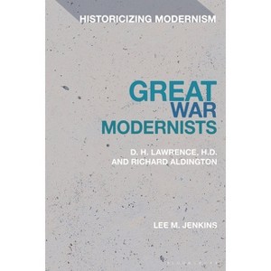 Great War Modernists - (Historicizing Modernism) by  Lee M Jenkins (Hardcover) - 1 of 1