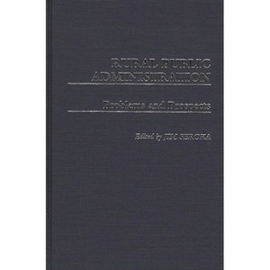 Rural Public Administration - (Contributions in Political Science) by  James Seroka & Gerald Lundeen & Debora Shaw (Hardcover) - 1 of 1